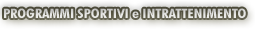 Programmi SPORTIVI e INTRATTENIMENTO